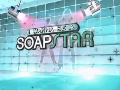 I wanna be a soap star